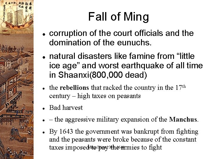 Fall of Ming corruption of the court officials and the domination of the eunuchs.