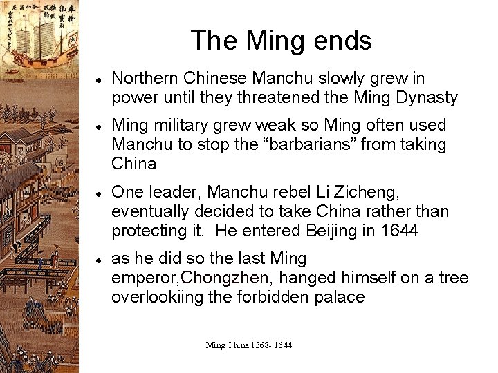 The Ming ends Northern Chinese Manchu slowly grew in power until they threatened the