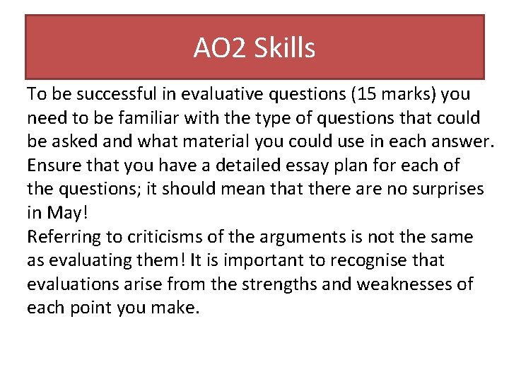 AO 2 Skills To be successful in evaluative questions (15 marks) you need to
