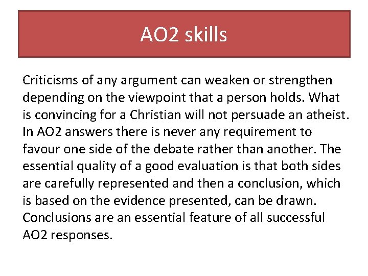 AO 2 skills Criticisms of any argument can weaken or strengthen depending on the