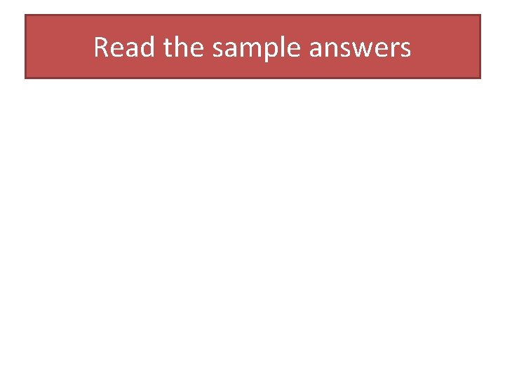 Read the sample answers 