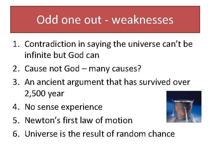 Odd one out - weaknesses 1. Contradiction in saying the universe can’t be infinite