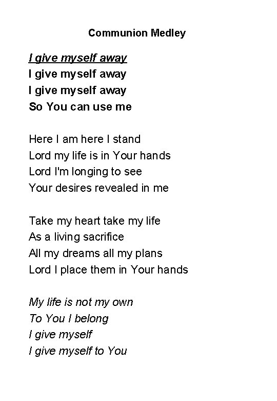 Communion Medley I give myself away So You can use me Here I am