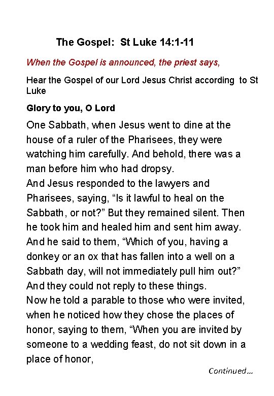 The Gospel: St Luke 14: 1 -11 When the Gospel is announced, the priest