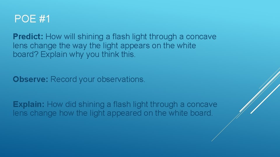 POE #1 Predict: How will shining a flash light through a concave lens change