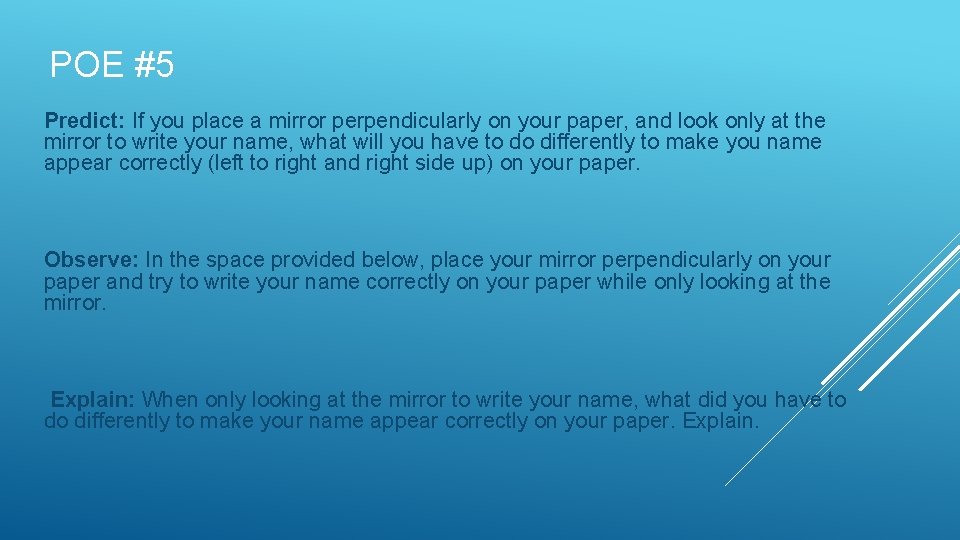 POE #5 Predict: If you place a mirror perpendicularly on your paper, and look