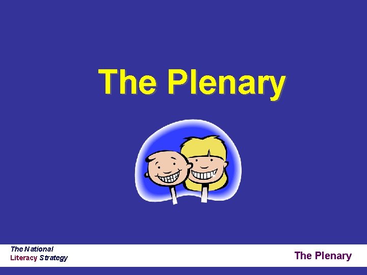 The Plenary The National Literacy Strategy The Plenary 