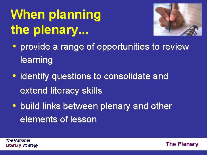 When planning the plenary. . . • provide a range of opportunities to review