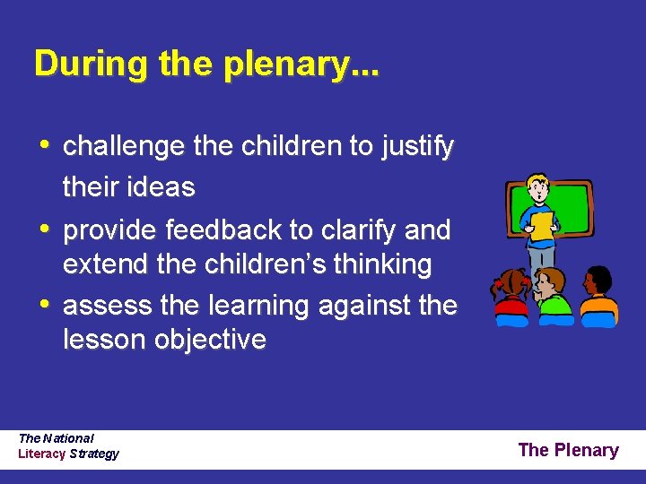 During the plenary. . . • challenge the children to justify • • their