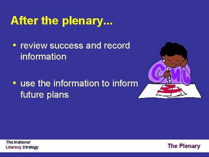 After the plenary. . . • review success and record information • use the