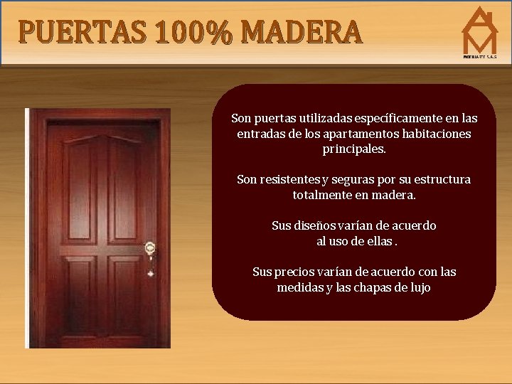 PUERTAS 100% MADERA Son puertas utilizadas específicamente en las entradas de los apartamentos habitaciones