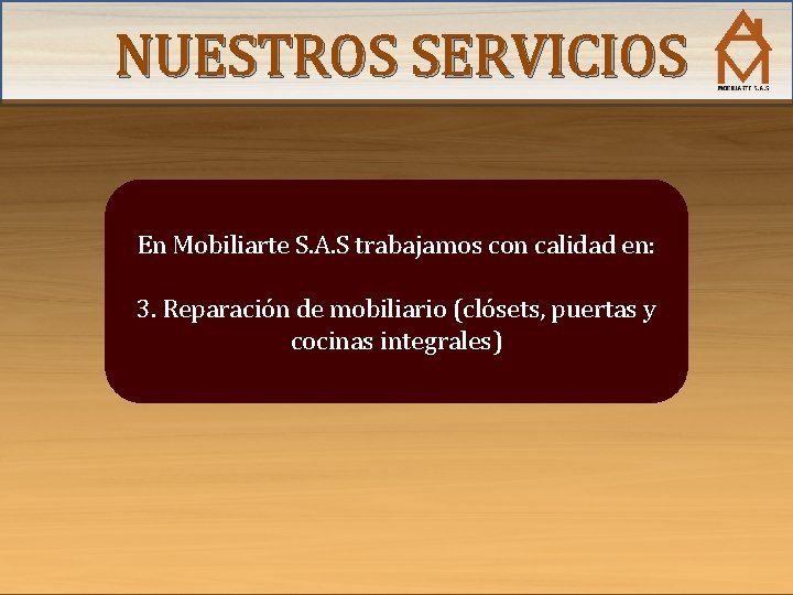 NUESTROS SERVICIOS En Mobiliarte S. A. S trabajamos con calidad en: 3. Reparación de