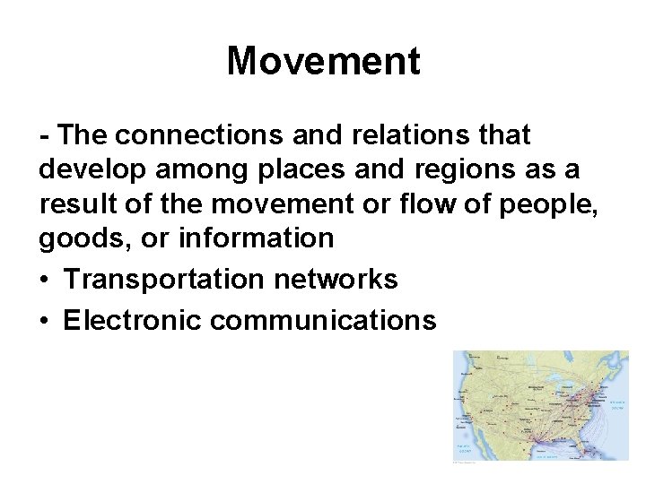 Movement - The connections and relations that develop among places and regions as a