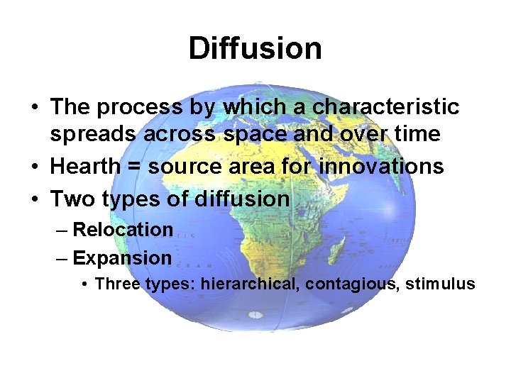 Diffusion • The process by which a characteristic spreads across space and over time