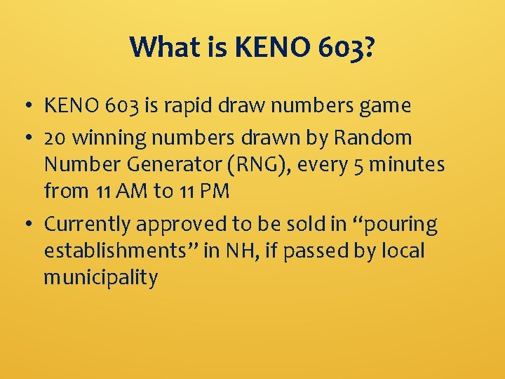 What is KENO 603? • KENO 603 is rapid draw numbers game • 20