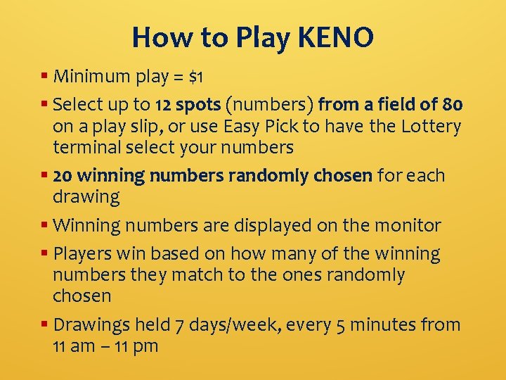 How to Play KENO § Minimum play = $1 § Select up to 12