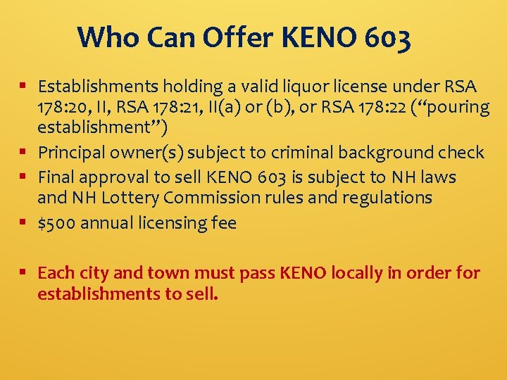Who Can Offer KENO 603 § Establishments holding a valid liquor license under RSA