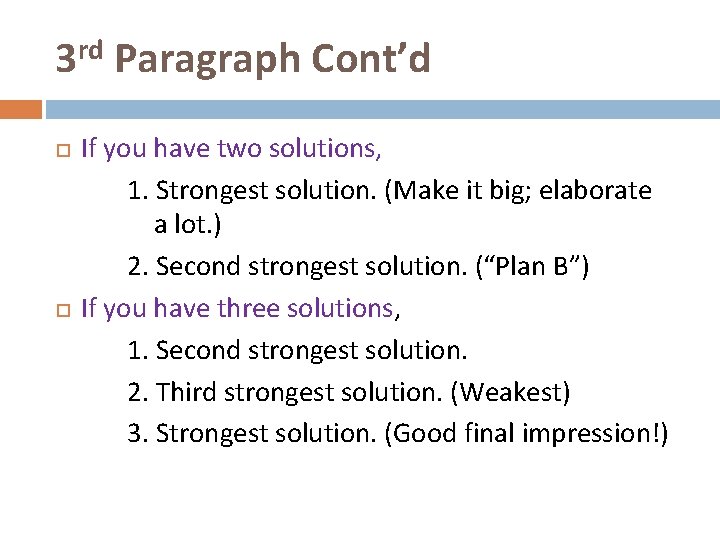 3 rd Paragraph Cont’d If you have two solutions, 1. Strongest solution. (Make it