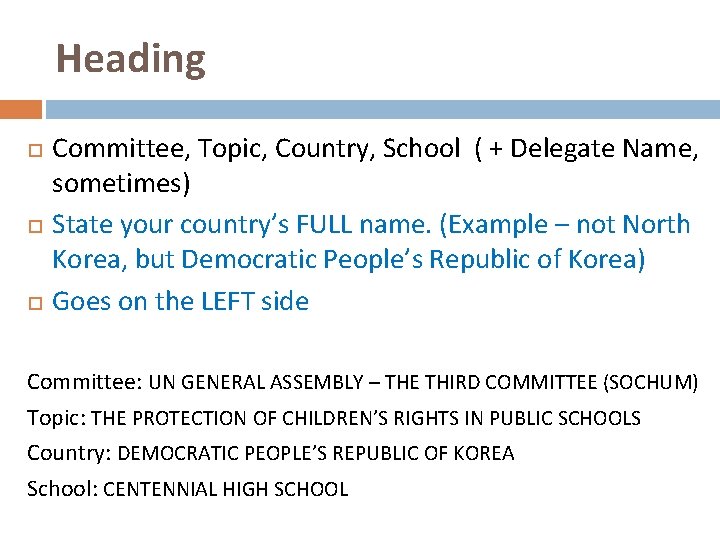 Heading Committee, Topic, Country, School ( + Delegate Name, sometimes) State your country’s FULL