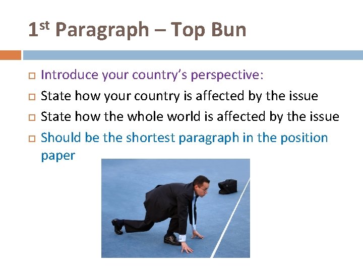 1 st Paragraph – Top Bun Introduce your country’s perspective: State how your country