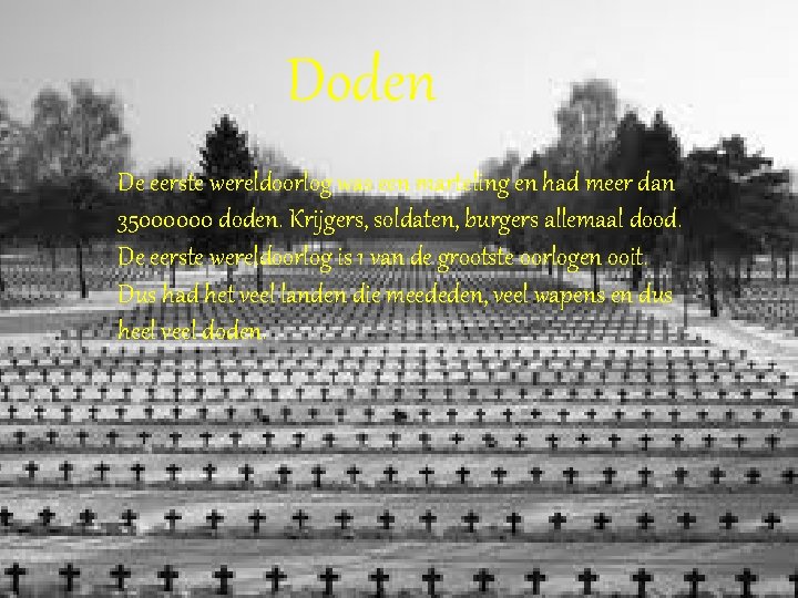 Doden De eerste wereldoorlog was een marteling en had meer dan 35000000 doden. Krijgers,