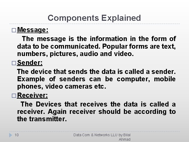 Components Explained � Message: The message is the information in the form of data