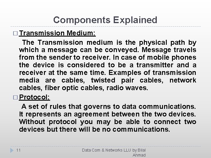 Components Explained � Transmission Medium: The Transmission medium is the physical path by which