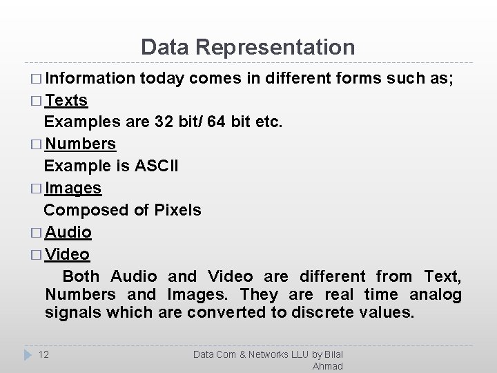 Data Representation � Information today comes in different forms such as; � Texts Examples