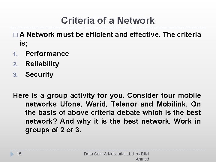 Criteria of a Network �A Network must be efficient and effective. The criteria is;