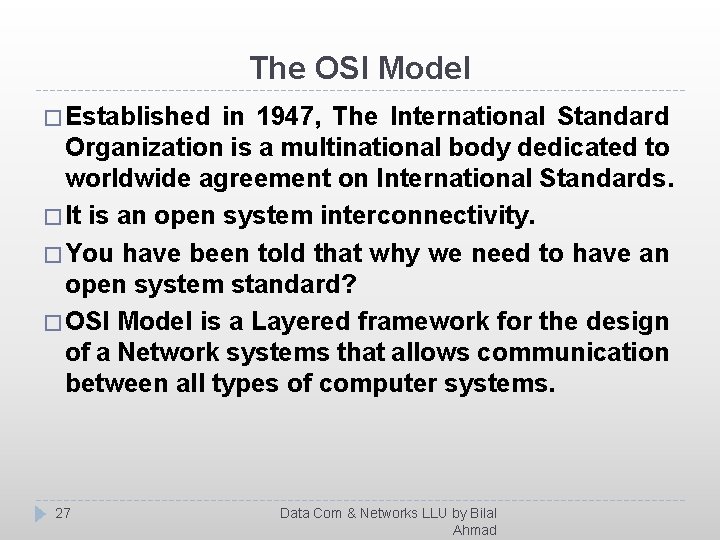 The OSI Model � Established in 1947, The International Standard Organization is a multinational