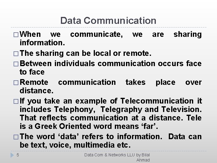 Data Communication � When we communicate, we are sharing information. � The sharing can