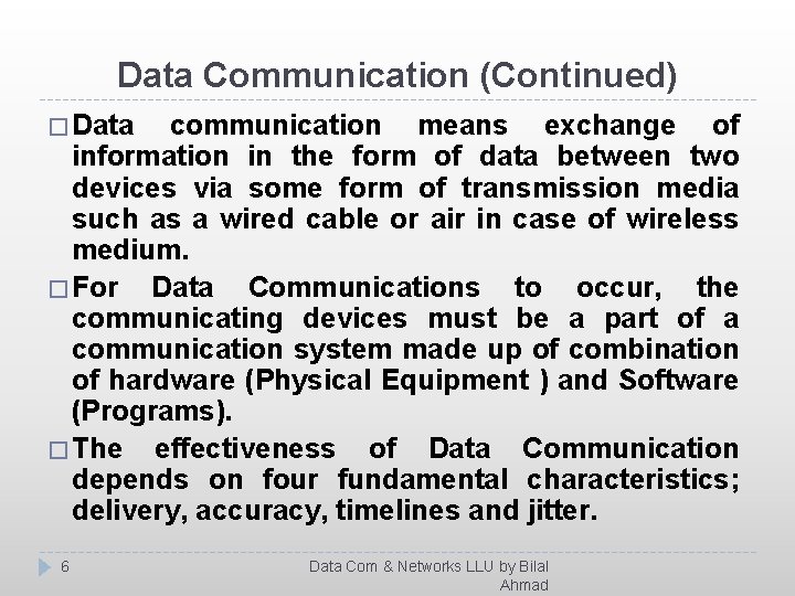 Data Communication (Continued) � Data communication means exchange of information in the form of