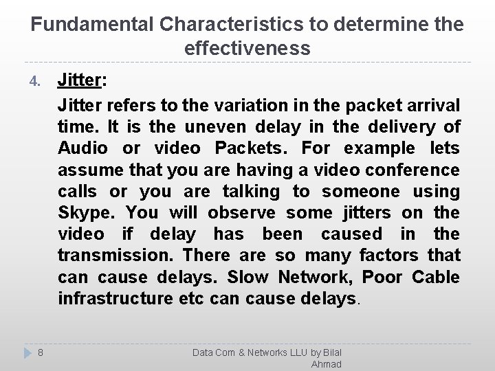 Fundamental Characteristics to determine the effectiveness 4. 8 Jitter: Jitter refers to the variation