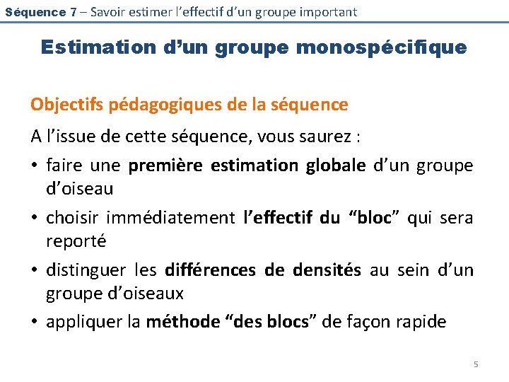 Séquence 7 – Savoir estimer l’effectif d’un groupe important Estimation d’un groupe monospécifique Objectifs