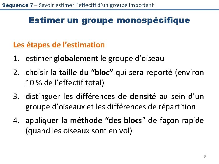 Séquence 7 – Savoir estimer l’effectif d’un groupe important Estimer un groupe monospécifique Les