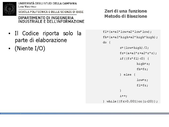 Zeri di una funzione Metodo di Bisezione • Il Codice riporta solo la parte