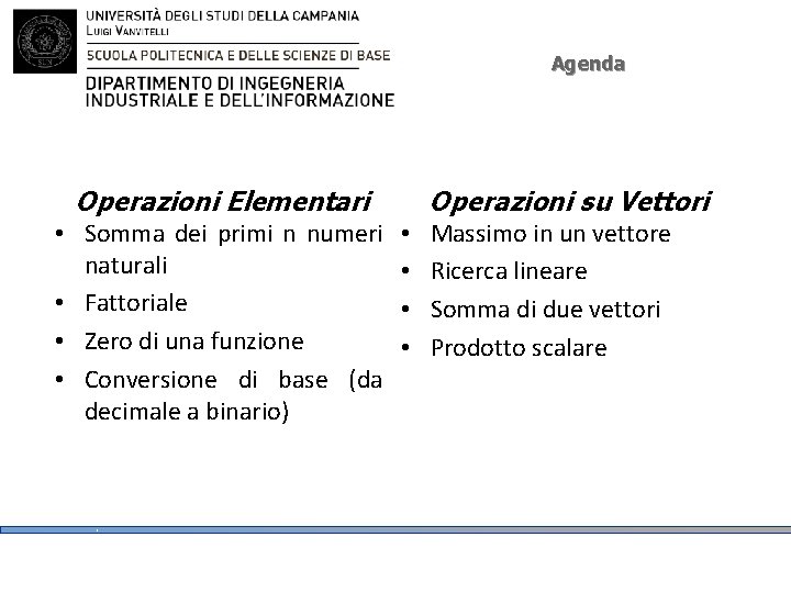 Agenda Operazioni Elementari • Somma dei primi n numeri naturali • Fattoriale • Zero