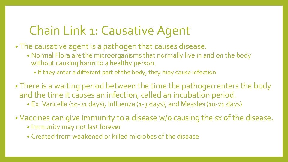 Chain Link 1: Causative Agent • The causative agent is a pathogen that causes