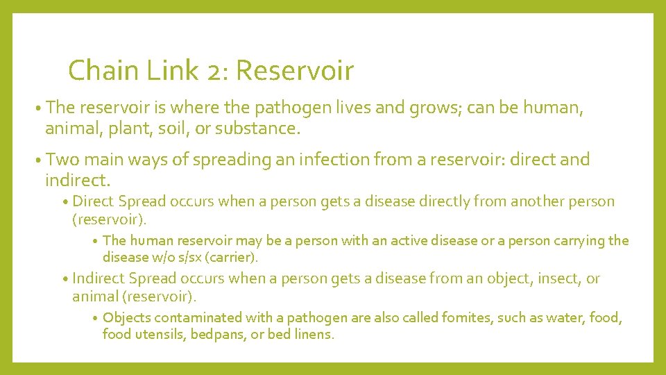 Chain Link 2: Reservoir • The reservoir is where the pathogen lives and grows;