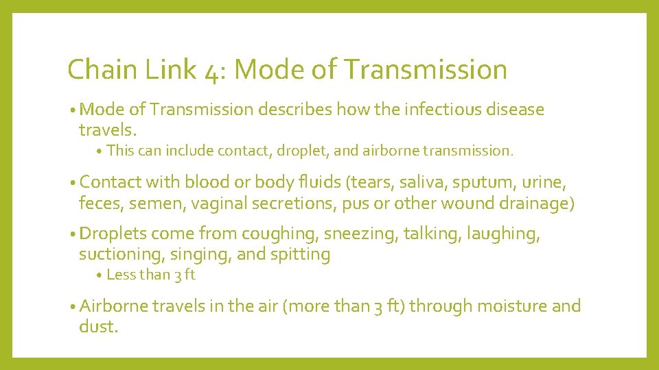 Chain Link 4: Mode of Transmission • Mode of Transmission describes how the infectious