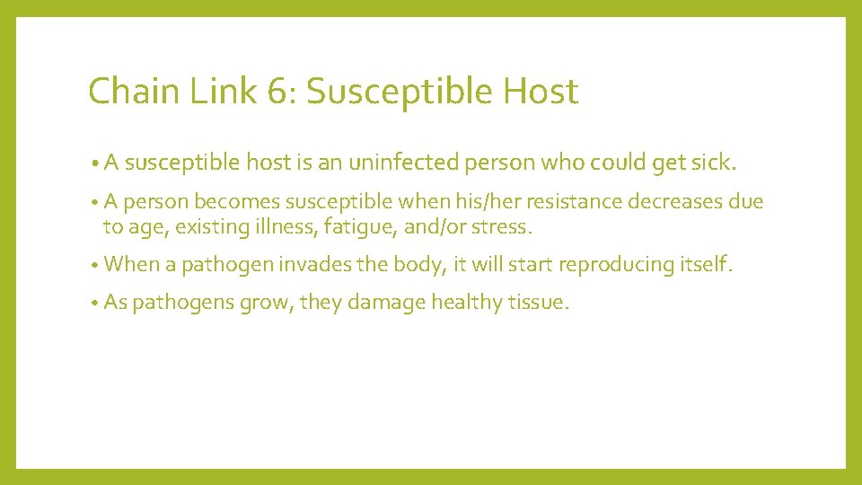 Chain Link 6: Susceptible Host • A susceptible host is an uninfected person who