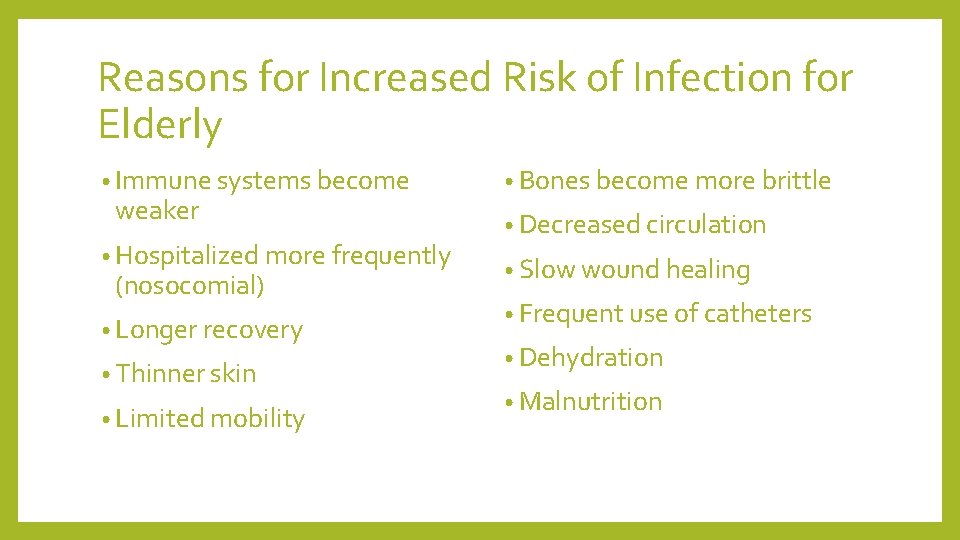 Reasons for Increased Risk of Infection for Elderly • Immune systems become weaker •