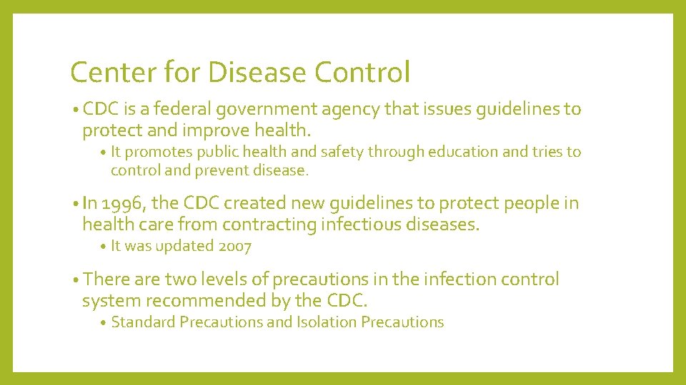 Center for Disease Control • CDC is a federal government agency that issues guidelines