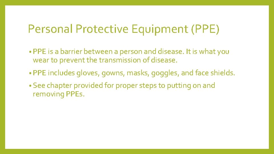 Personal Protective Equipment (PPE) • PPE is a barrier between a person and disease.