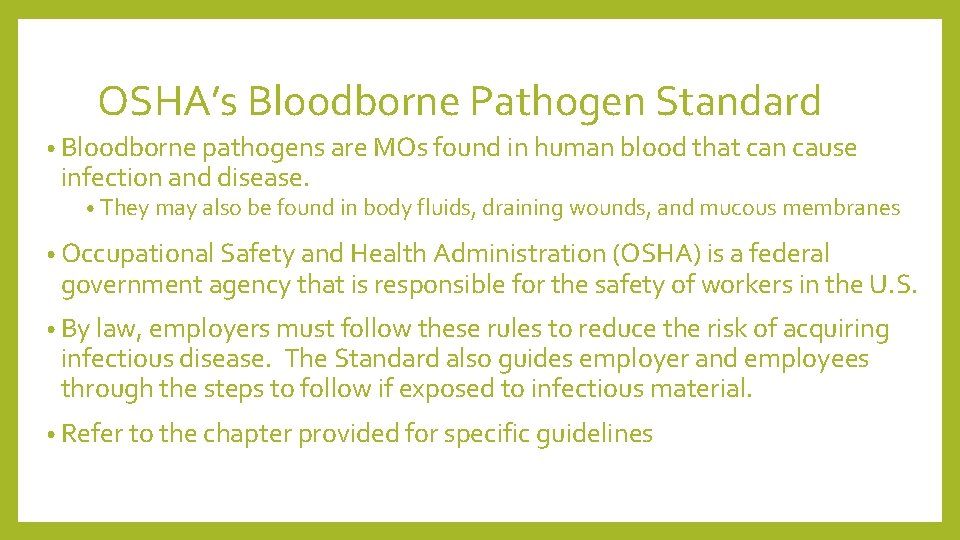 OSHA’s Bloodborne Pathogen Standard • Bloodborne pathogens are MOs found in human blood that