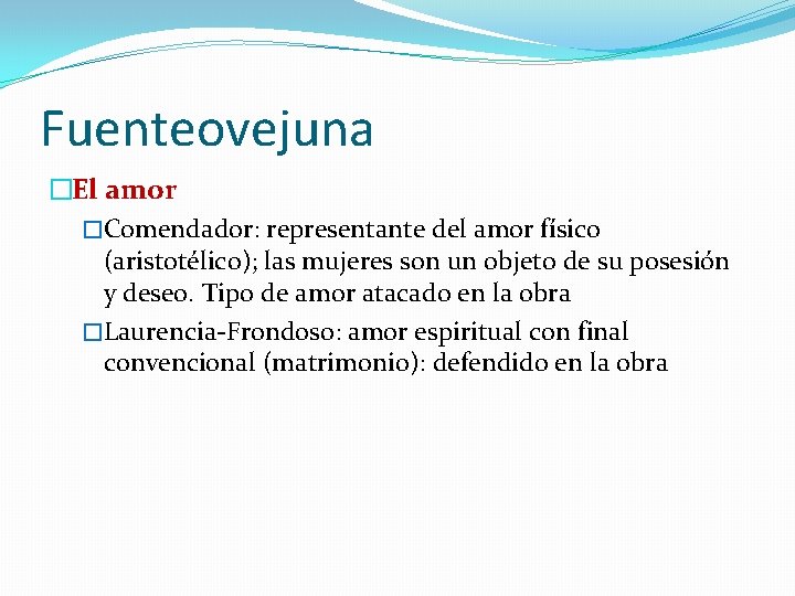 Fuenteovejuna �El amor �Comendador: representante del amor físico (aristotélico); las mujeres son un objeto