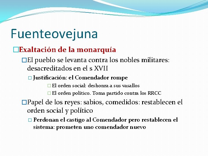 Fuenteovejuna �Exaltación de la monarquía �El pueblo se levanta contra los nobles militares: desacreditados