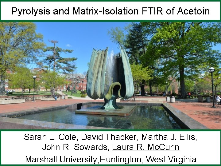 Pyrolysis and Matrix-Isolation FTIR of Acetoin Sarah L. Cole, David Thacker, Martha J. Ellis,