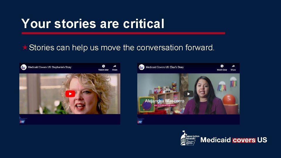 Your stories are critical Stories can help us move the conversation forward. 