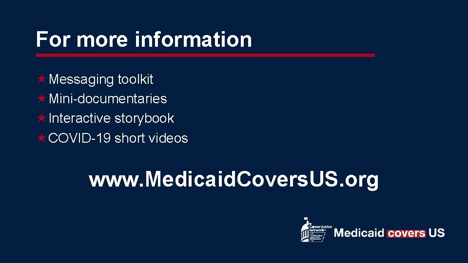 For more information Messaging toolkit Mini-documentaries Interactive storybook COVID-19 short videos www. Medicaid. Covers.